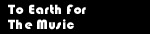 To Earth For The Music